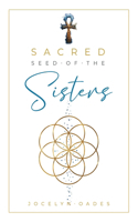 Sacred Seed Of The Sisters