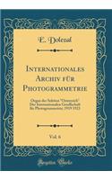 Internationales Archiv für Photogrammetrie, Vol. 6: Organ der Sektion 