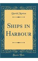 Ships in Harbour (Classic Reprint)