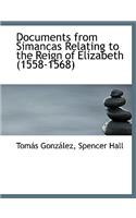 Documents from Simancas Relating to the Reign of Elizabeth (1558-1568)