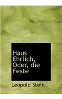 Haus Ehrlich, Oder, Die Feste