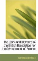 Work and Workers of the British Association for the Advancement of Science