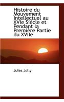 Histoire Du Mouvement Intellectuel Au Xvie Si Cle Et Pendant La Premi Re Partie Du Xviie