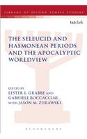 Seleucid and Hasmonean Periods and the Apocalyptic Worldview