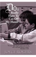Do I Really Have to Cut Off My Hand?