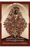 Sowing the Seeds, Una Cosecha de Recuerdos: Sembrando Las Semillas, a Harvest of Memories