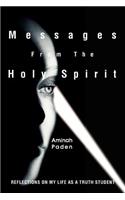 Messages From The Holy Spirit: Reflections on my life as a Truth student(English)
