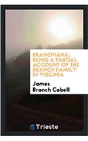 Branchiana; Being a Partial Account of the Branch Family in Virginia