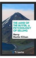 The Mind of the Buyer; A Psychology of Selling