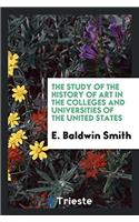 The Study of the History of Art in the Colleges and Universities of the United States