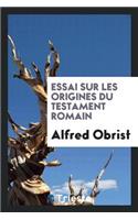 Essai Sur Les Origines Du Testament Romain