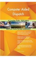 Computer Aided Dispatch A Complete Guide - 2020 Edition