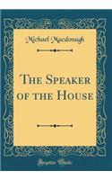 The Speaker of the House (Classic Reprint)