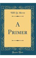 A Primer (Classic Reprint)