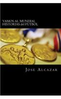 VAMOS AL MUNDIAL HISTORIAS del FUTBOL