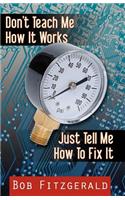 Don't Teach me How it Works: Just Tell Me How to Fix It