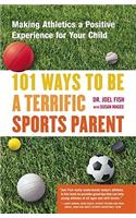 101 Ways to Be a Terrific Sports Parent