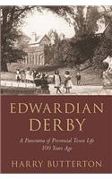 Edwardian Derby: A Panorama of Provincial Town Life 100 Years Ago