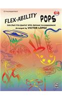 Flex-Ability Pops -- Solo-Duet-Trio-Quartet with Optional Accompaniment