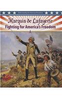 Marquis de Lafayette: Fighting for America's Freedom