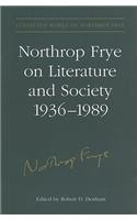 Northrop Frye on Literature and Society, 1936-89