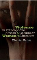 Violence in Francophone African and Caribbean Women's Literature