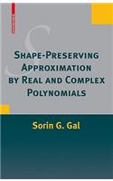 Shape-Preserving Approximation by Real and Complex Polynomials