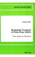 Residential Treatment of Felon Drug Addicts