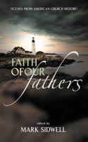 Faith of Our Fathers: Scenes from American Church History