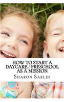 How to Start a Daycare / Preschool as a Mission: Your Most Important Mission Can Pay for Itself