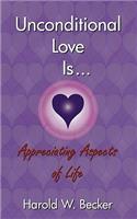 Unconditional Love Is... Appreciating Aspects of Life