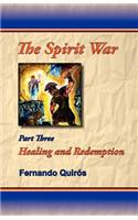 The Spirit War Part 3 - Healing and Redemption