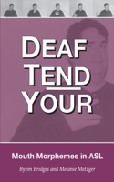 Deaf Tend Your