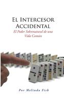 El Intercesor Accidental