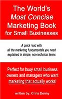 The World's Most Concise Marketing Book for Small Businesses