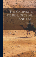 Caliphate, Its Rise, Decline, and Fall