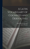 Latin Vocabulary of Cognates and Derivatives