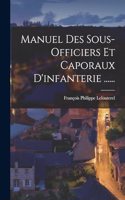 Manuel Des Sous-officiers Et Caporaux D'infanterie ......