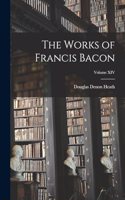 Works of Francis Bacon; Volume XIV