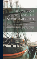 The Common School And The Negro American: Report Of A Social Study Made By Atlanta University Under The Patronage Of The Trustees Of The John F. Slater Fund, With The Proceedings Of The 16th