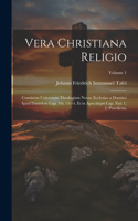 Vera Christiana Religio: Continens Universam Theologiam Novae Ecclesiae a Domino Apud Danielem Cap. Vii: 13-14, Et in Apocalypsi Cap. Xxi: 1, 2. Praedictae; Volume 1