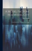 Model Factory in a Model City
