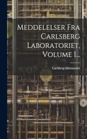 Meddelelser Fra Carlsberg Laboratoriet, Volume 1...