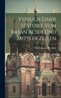 Versuch einer Historie von Kasan alter und mittler Zeiten