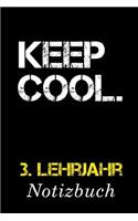 Keep Cool 3. Lehrjahr Notizbuch: - Notizbuch mit 110 linierten Seiten - Format 6x9 DIN A5 - Soft cover matt -
