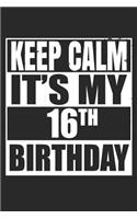 Keep Calm It's My 16th Birthday
