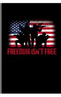 Freedom isn't Free: USA Independence Day notebooks gift (6x9) Lined notebook to write in