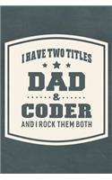 I Have Two Titles Dad & Coder And I Rock Them Both: Family life grandpa dad men father's day gift love marriage friendship parenting wedding divorce Memory dating Journal Blank Lined Note Book