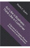 Act Like a Business - Think Like a Customer