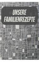 Unsere Familienrezepte: A5 Blanko Rezeptbuch zum selberschreiben mit Register - Für 100 Rezepte